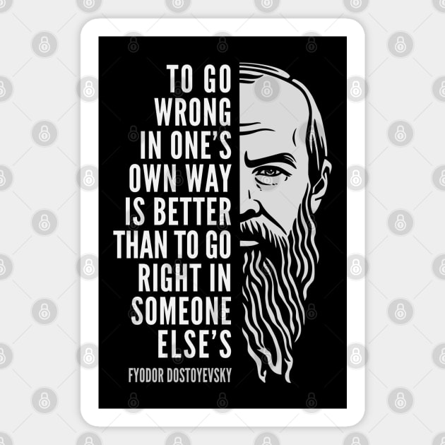 Fyodor Dostoyevsky Inspirational Quote: To Go Wrong In One’s Own Way Magnet by Elvdant